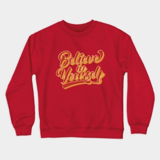 Believe In Yourself - Motivational Words Crewneck Sweatshirt